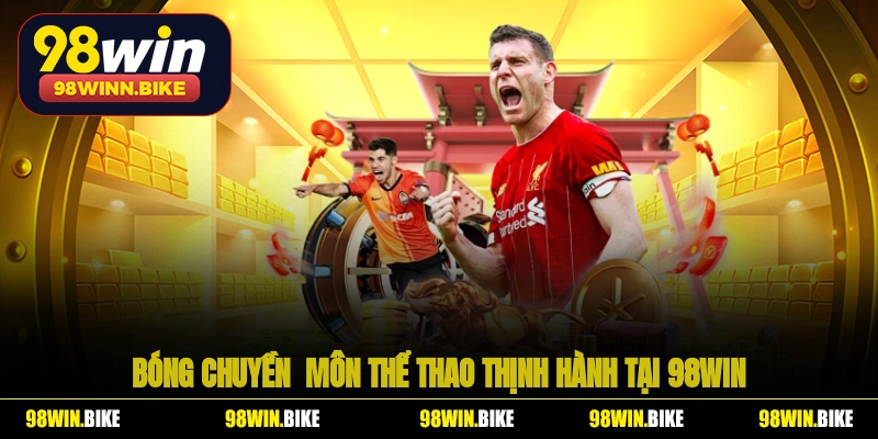 Bóng chuyền - một trong những môn thể thao thịnh hành tại 98WIN