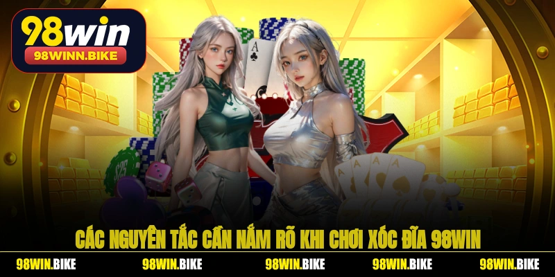 Các nguyên tắc cần nắm rõ khi chơi xóc đĩa 98WIN
