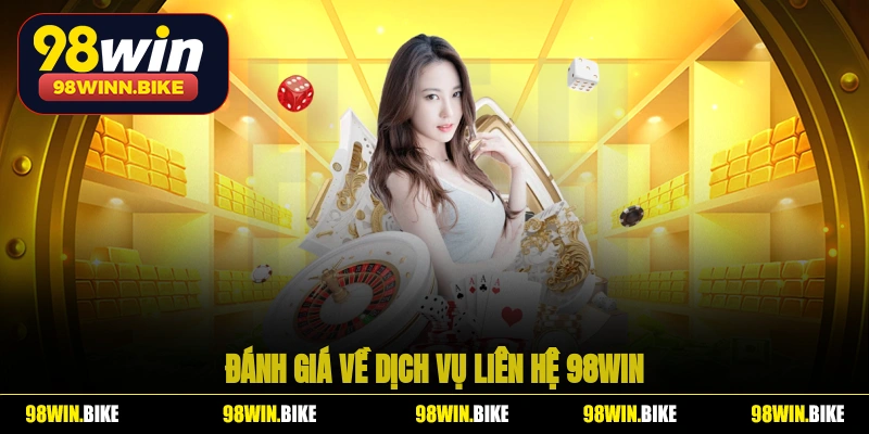 Đánh giá về dịch vụ liên hệ 98WIN