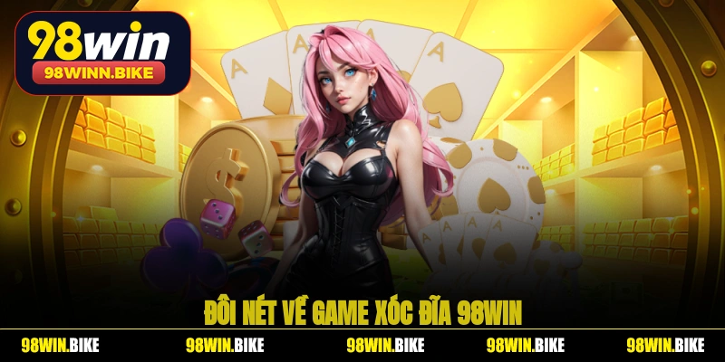 Đôi nét về game xóc đĩa 98WIN