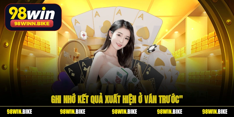 Ghi nhớ kết quả xuất hiện ở ván trước