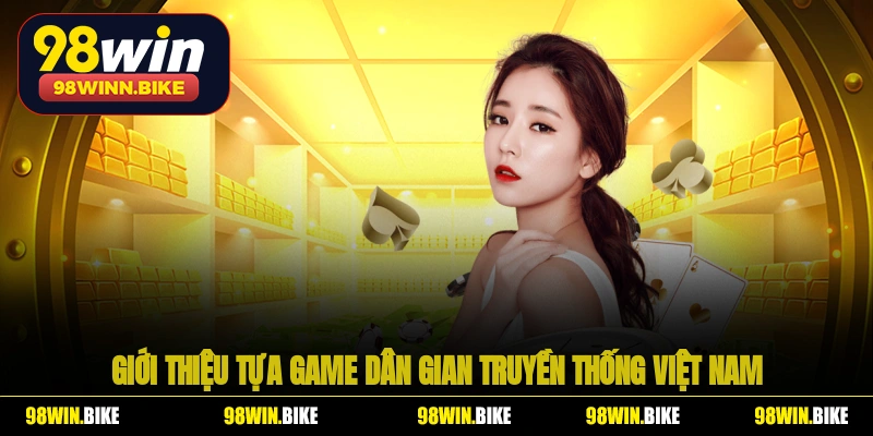 Giới thiệu tựa game dân gian truyền thống Việt Nam