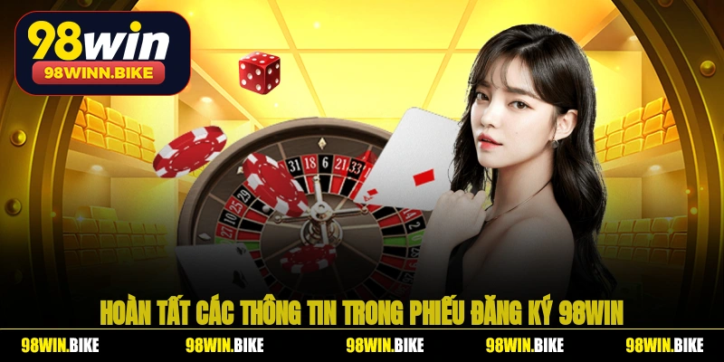 Hoàn tất các thông tin trong phiếu đăng ký 98WIN