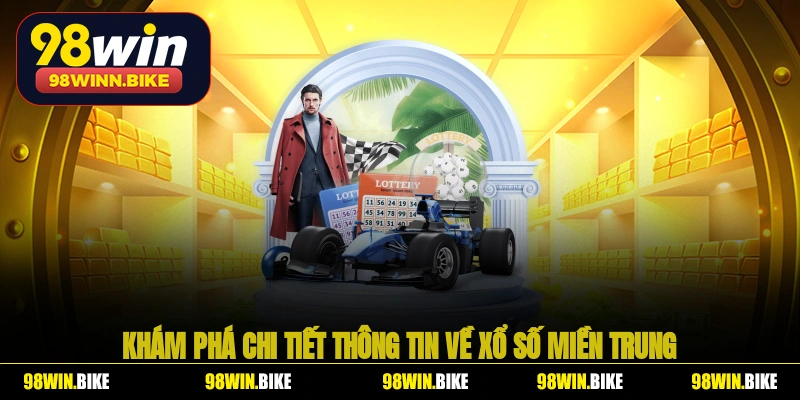 Khám phá chi tiết thông tin về xổ số miền Trung