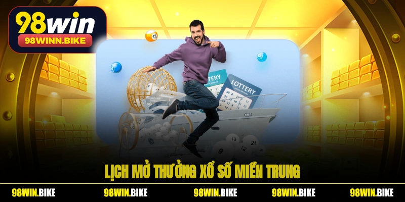 Lịch mở thưởng xổ số miền Trung