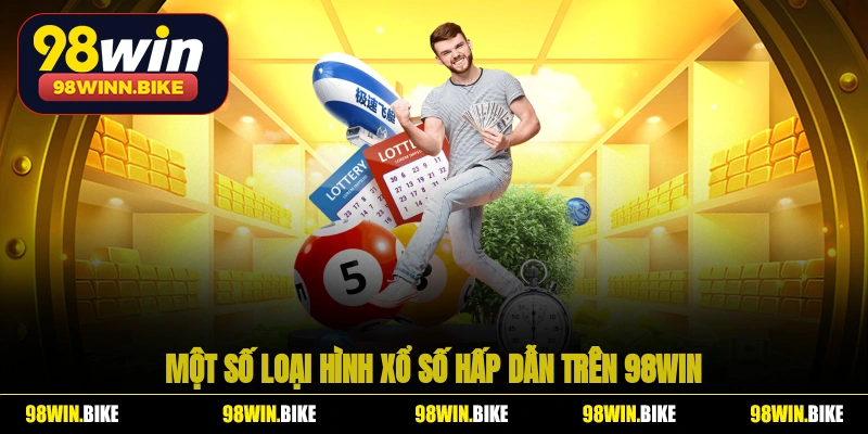Một số loại hình xổ số hấp dẫn trên 98WIN