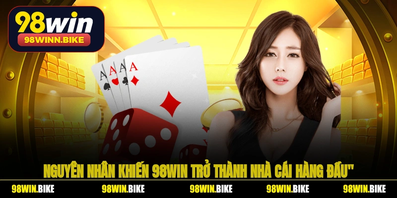 Nguyên nhân khiến 98WIN trở thành nhà cái hàng đầu
